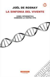 La sinfonia del vivente: Come l'epigenetica cambierà la vostra vita. E-book. Formato EPUB ebook di Joel De Rosnay