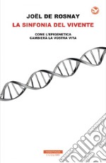 La sinfonia del vivente: Come l'epigenetica cambierà la vostra vita. E-book. Formato EPUB ebook