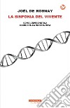 La sinfonia del vivente: Come l'epigenetica cambierà la vostra vita. E-book. Formato EPUB ebook di Joel De Rosnay