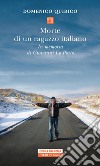 Morte di un ragazzo italiano: In memoria di Giovanni Lo Porto. E-book. Formato EPUB ebook di Domenico Quirico