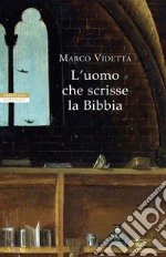 L'uomo che scrisse la Bibbia. E-book. Formato EPUB ebook