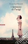 I fantasmi di Parigi. E-book. Formato EPUB ebook di Sebastian Faulks