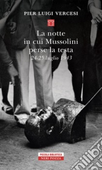 La notte in cui Mussolini perse la testa. E-book. Formato EPUB ebook di Pier Luigi Vercesi