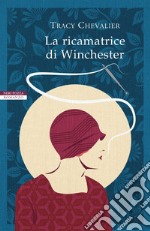 La ricamatrice di Winchester: I romanzi di Tracy Chevalier. E-book. Formato EPUB ebook