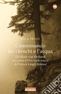 Camminando fra i boschi e l'acqua. E-book. Formato EPUB ebook