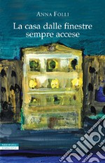 La casa dalle finestre sempre accese. E-book. Formato EPUB ebook