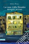 La casa dalle finestre sempre accese. E-book. Formato EPUB ebook di Anna Folli