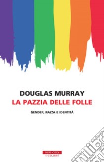 La pazzia delle folle. E-book. Formato EPUB ebook di Douglas Murray