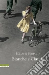 Blanche e Claude. E-book. Formato EPUB ebook di Melanie Benjamin