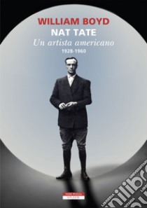 Nat Tate: Un artista americano 1928 - 1960. E-book. Formato EPUB ebook di William Boyd