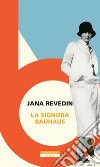 La signora Bauhaus. E-book. Formato EPUB ebook di Jana Revedin