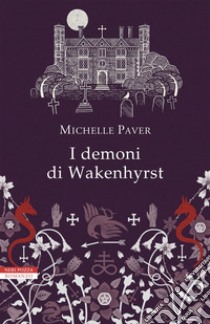 I demoni di Wakenhyrst. E-book. Formato EPUB ebook di Michelle Paver