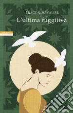 L'ultima fuggitiva: I romanzi di Tracy Chevalier). E-book. Formato EPUB