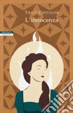 L'innocenza: I romanzi di Tracy Chevalier. E-book. Formato EPUB ebook