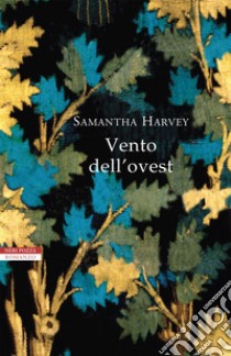 Vento dell'ovest. E-book. Formato EPUB ebook di Samantha Harvey