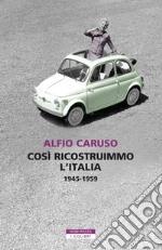 Così ricostruimmo l'Italia. E-book. Formato EPUB ebook