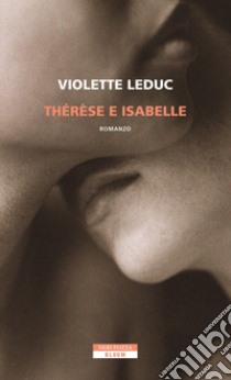 Thérèse e Isabelle. E-book. Formato EPUB ebook di Violette Leduc