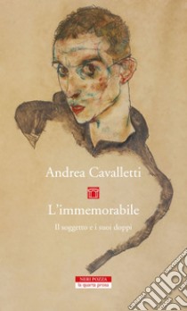 L'immemorabile: Il soggetto e i suoi doppi. E-book. Formato EPUB ebook di Andrea Cavalletti