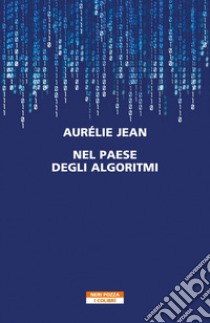 Nel paese degli algoritmi. E-book. Formato EPUB ebook di Aurélie Jean