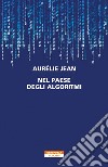 Nel paese degli algoritmi. E-book. Formato EPUB ebook di Aurélie Jean