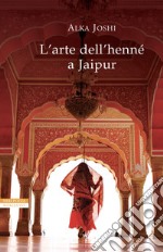 L'arte dell'henné a Jaipur. E-book. Formato EPUB