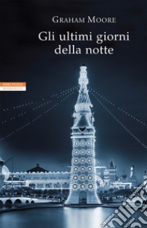 Gli ultimi giorni della notte. E-book. Formato EPUB ebook di Graham Moore