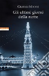 Gli ultimi giorni della notte. E-book. Formato EPUB ebook