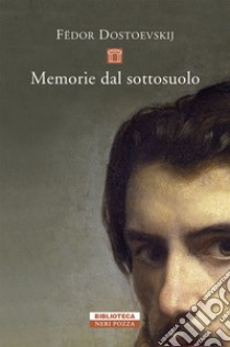 Memorie dal sottosuolo. E-book. Formato EPUB ebook di Fëdor Dostoevskij