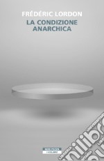 La condizione anarchica. E-book. Formato EPUB ebook