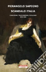 Scandalo Italia: Corruzione, Trasformismo, populismo:1870-1900. E-book. Formato EPUB ebook