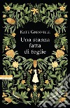 Una stanza fatta di foglie. E-book. Formato EPUB ebook di Kate Grenville