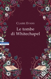 Le tombe di Whitechapel. E-book. Formato EPUB ebook di Claire Evans