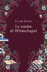 Le tombe di Whitechapel. E-book. Formato EPUB