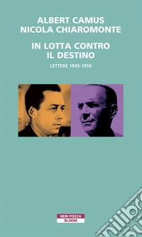 In lotta contro il destino: Lettere 1945-1959. E-book. Formato EPUB ebook