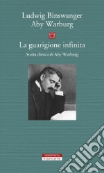 La guarigione infinita: Storia clinica di Aby Warburg. E-book. Formato EPUB