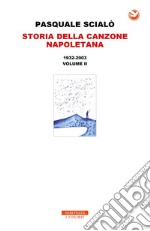 Storia della canzone Napoletana 1932-2003: 1932-2003 - VOLUME II. E-book. Formato EPUB