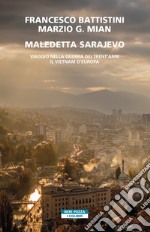 Maledetta Sarajevo: Viaggio nella guerra dei trent'anni. Il Vietnam d'Europa. E-book. Formato EPUB ebook