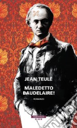 Maledetto Baudelaire!. E-book. Formato EPUB ebook