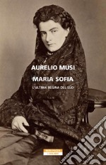 Maria Sofia. L'ultima regina del Sud. E-book. Formato EPUB ebook