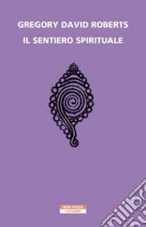 Il sentiero spirituale. E-book. Formato EPUB ebook di Gregory David Roberts