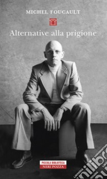 Alternative alla prigione. E-book. Formato EPUB ebook di Michel Foucault