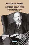 Il prezzo della pace: Economia, democrazia e vita di John Maynard Keynes. E-book. Formato EPUB ebook