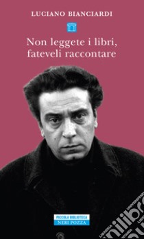 Non leggete i libri, fateveli raccontare. E-book. Formato EPUB ebook di Luciano Bianciardi