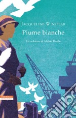 Piume bianche: Le inchieste di Maisie Dobbs. E-book. Formato EPUB