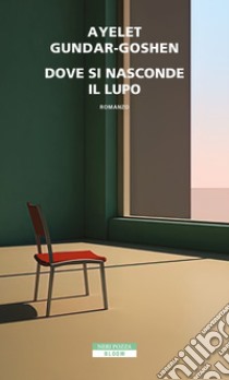 Dove si nasconde il lupo. E-book. Formato EPUB ebook di Ayelet Gundar-Goshen