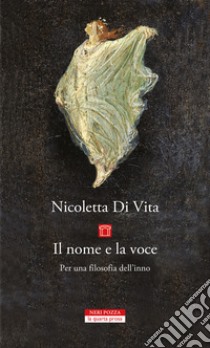 Il nome e la voce. Per una filosofia dell'inno. E-book. Formato EPUB ebook di Nicoletta Di Vita