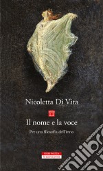 Il nome e la voce. Per una filosofia dell'inno. E-book. Formato EPUB ebook