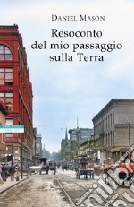 Resoconto del mio passaggio sulla Terra. E-book. Formato EPUB ebook