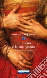 L'elezione e la sua ombra: Il cantico tradito. E-book. Formato EPUB ebook