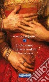 L'elezione e la sua ombra: Il cantico tradito. E-book. Formato EPUB ebook di Monica Ferrando